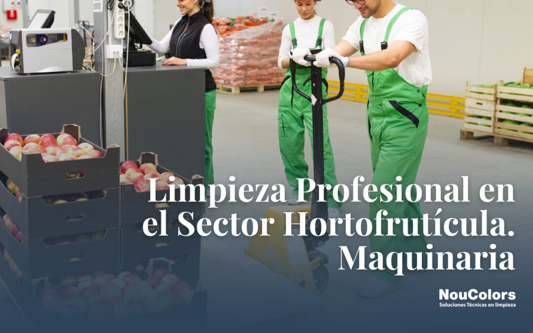 Las Mejores Prácticas de Limpieza Industrial en el Sector Hortofrutícola Las Mejores Prácticas de Limpieza Industrial en el Sector Hortofrutícola