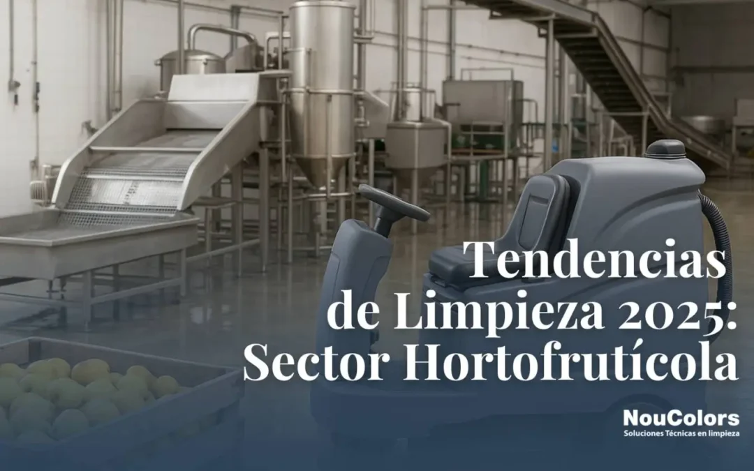 Tendencias de Limpieza en 2025 en el Sector Hortofrut&iacute;cola